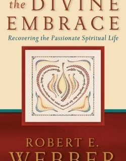 9780801065552 Divine Embrace : Recovering The Passionate Spiritual Life (Reprinted)