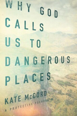 9780802413413 Why God Calls Us To Dangerous Places