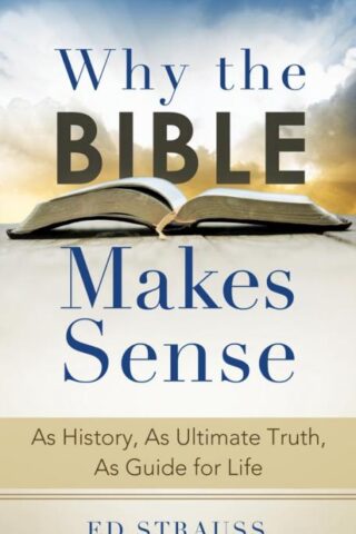 9781620298633 Why The Bible Makes Sense