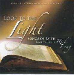 732351200425 Look To The Light : Songs Of Faith From The Pen Of Rick Long
