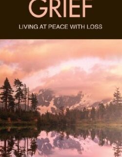 9781596366572 Grief : Living At Peace With Loss